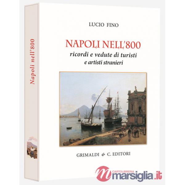 Napoli nell'800. Ricordi e vedute di turisti e pittori. Ediz. limitata