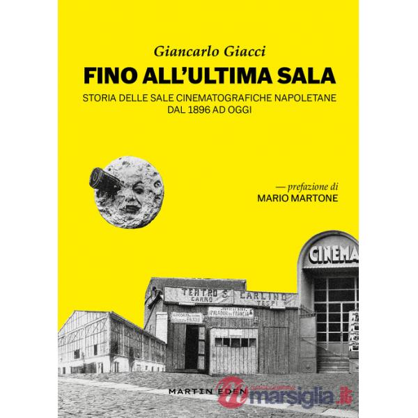 Fino all'ultima sala. Storia delle sale cinematografiche napoletane dal 1896 ad oggi