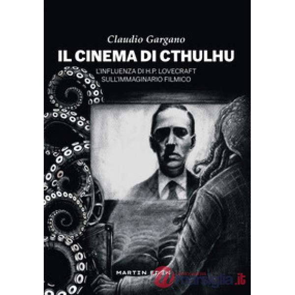 Cinema di Cthulhu. L'influenza di H. P. Lovecraft sull'immaginario filmico (Il)