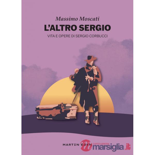 Altro Sergio. Vita e opere di Sergio Corbucci (L')