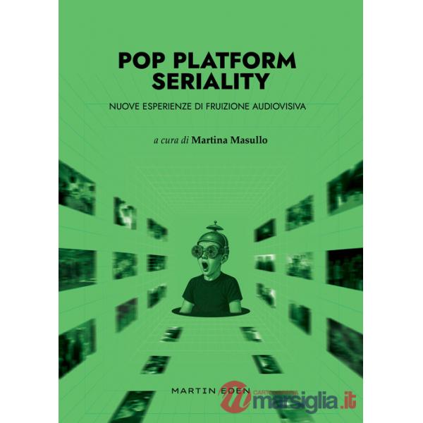 Pop platform seriality. Nuove esperienze di fruizione audiovisiva