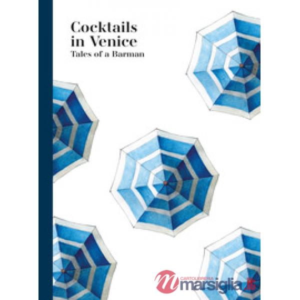 Cocktails in Venice. Tales of a barman
