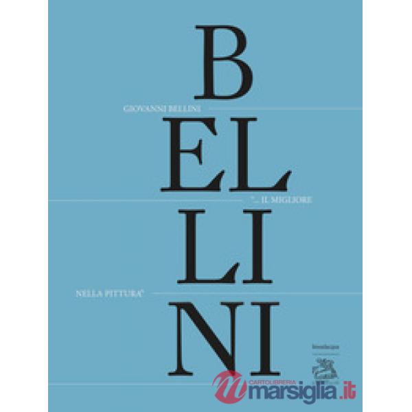 Giovanni Bellini. «Il migliore nella pittura». Ediz. illustrata