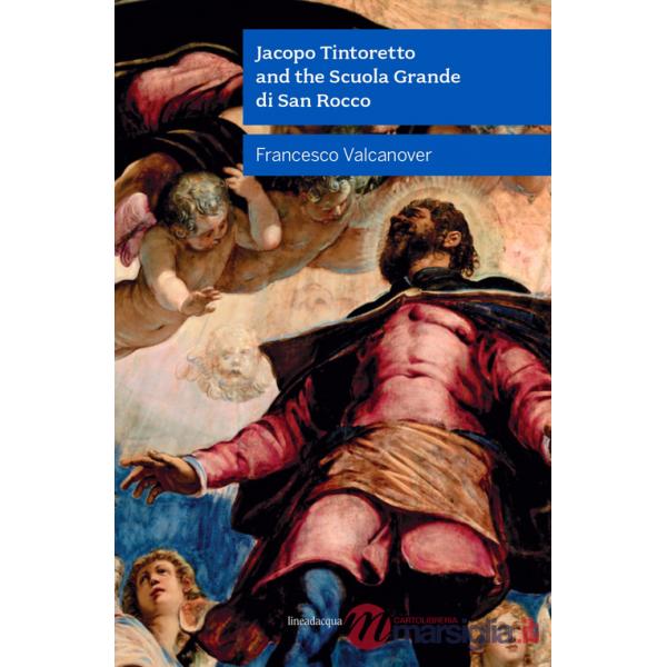 Jacopo Tintoretto and the Scuola Grande di San Rocco. Nuova ediz.