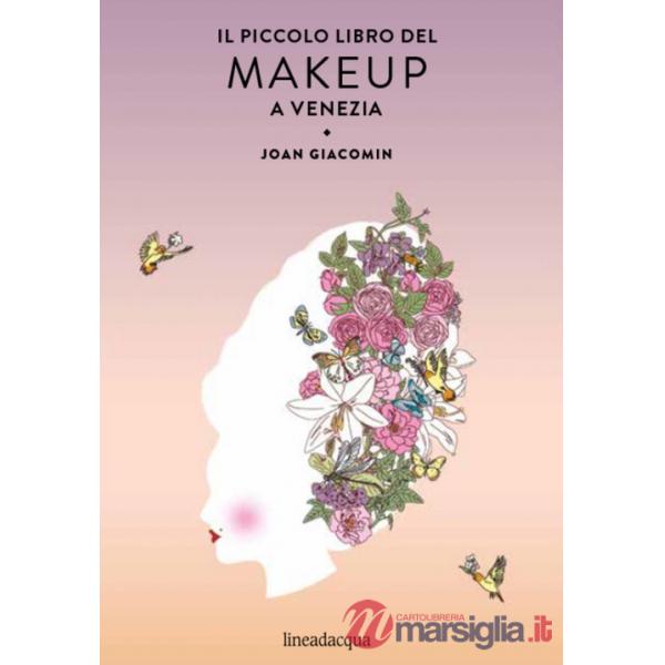 Piccolo libro del makeup a Venezia (Il)