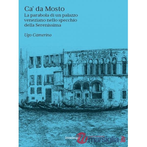 Ca' Da Mosto. La parabola di un palazzo veneziano nello specchio della Serenissima