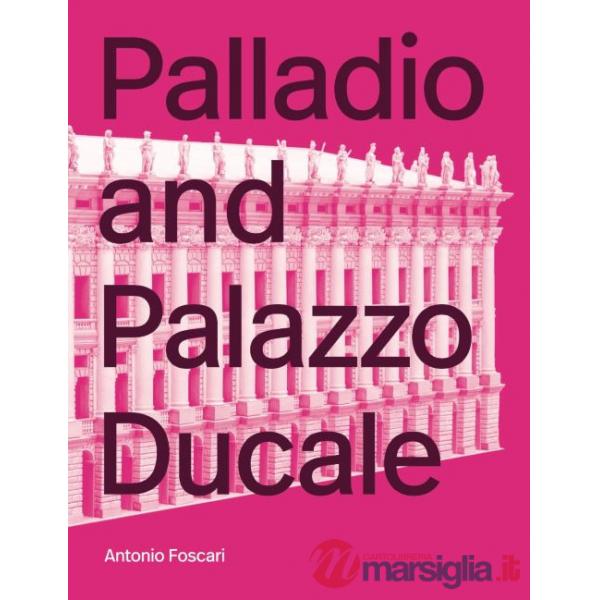 Palladio and Palazzo Ducale. Ediz. illustrata