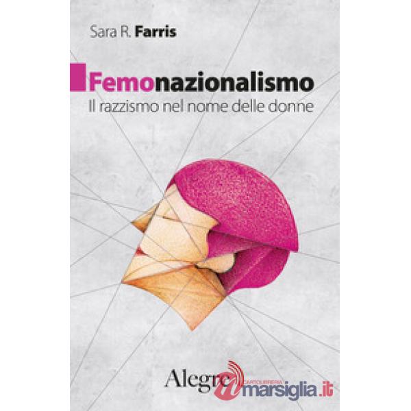 Femonazionalismo. Il razzismo nel nome delle donne