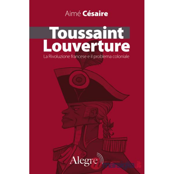 Toussaint Louverture. La Rivoluzione francese e il problema coloniale