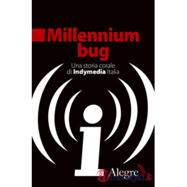 Millennium bug. Una storia corale di Indymedia Italia