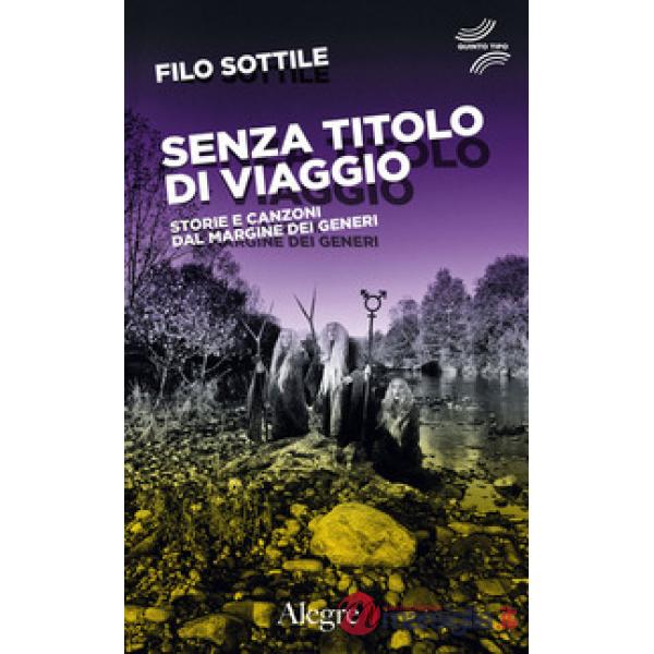 Senza titolo di viaggio. Storie e canzoni dal margine dei generi