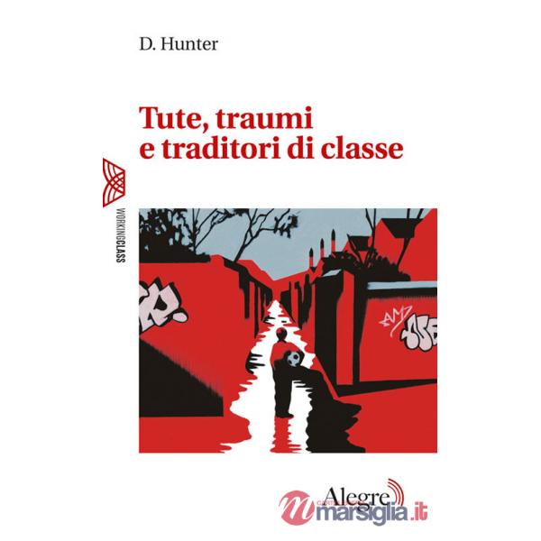 Tute, traumi e traditori di classe
