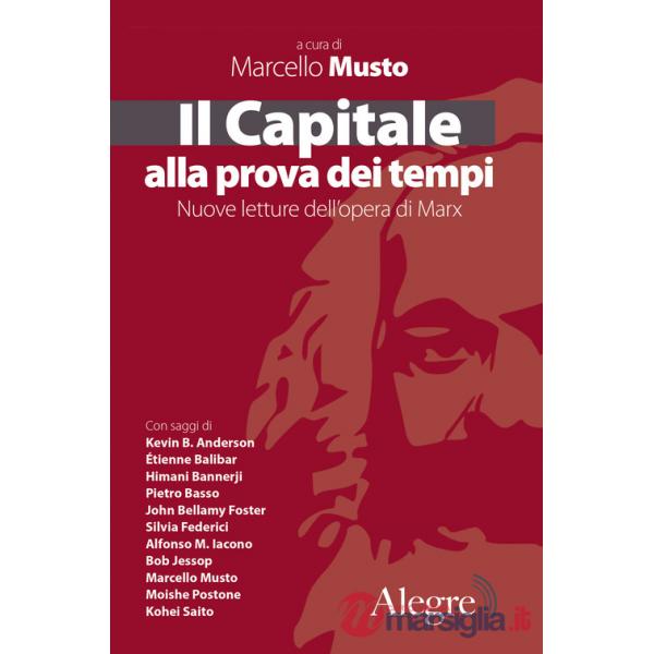 Capitale alla prova dei tempi. Nuove letture dell'opera di Marx (Il)
