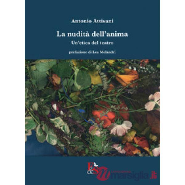 La nudità dell'anima. Un'etica del teatro
