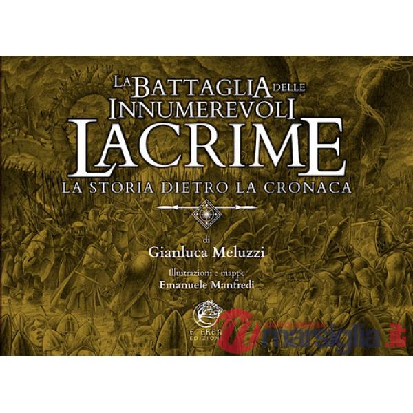 Battaglia delle Innumerevoli Lacrime. La storia dietro la cronaca (La)