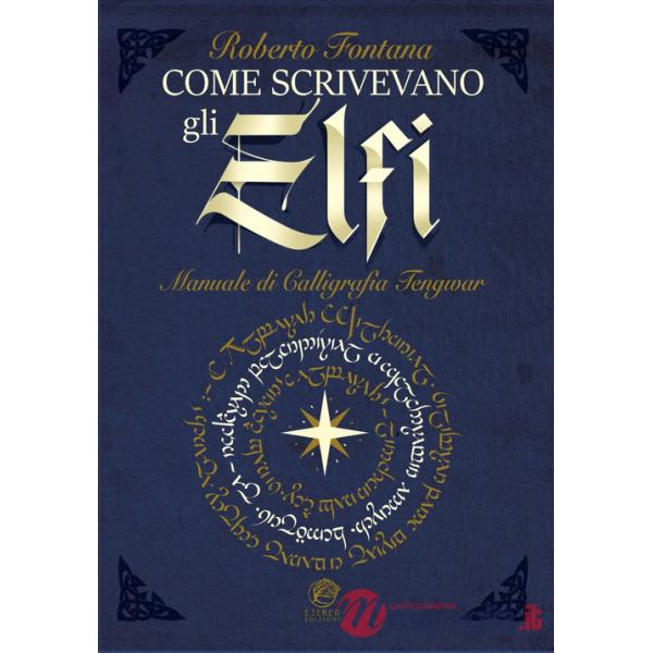 Come scrivevano gli Elfi. Manuale di Calligrafia Elfica. Ediz. per la scuola