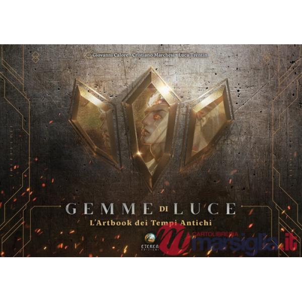 Gemme di luce. L'artbook dei Tempi Antichi. Ediz. illustrata