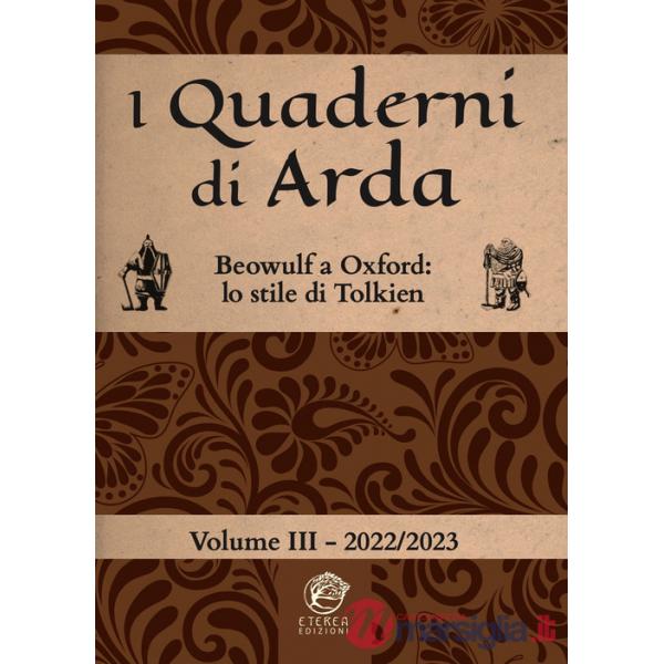 Quaderni di Arda. Rivista di studi tolkieniani e mondi fantastici (2022-2023) (I). Vol. 3: Beowulf a Oxford: lo stile letterario