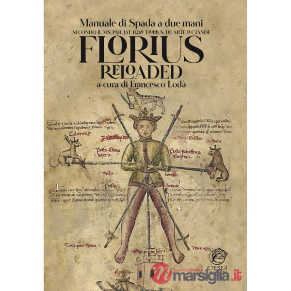 Florius Reloaded. Manuale di spada striscia medievale (Florius. De arte luctandi)