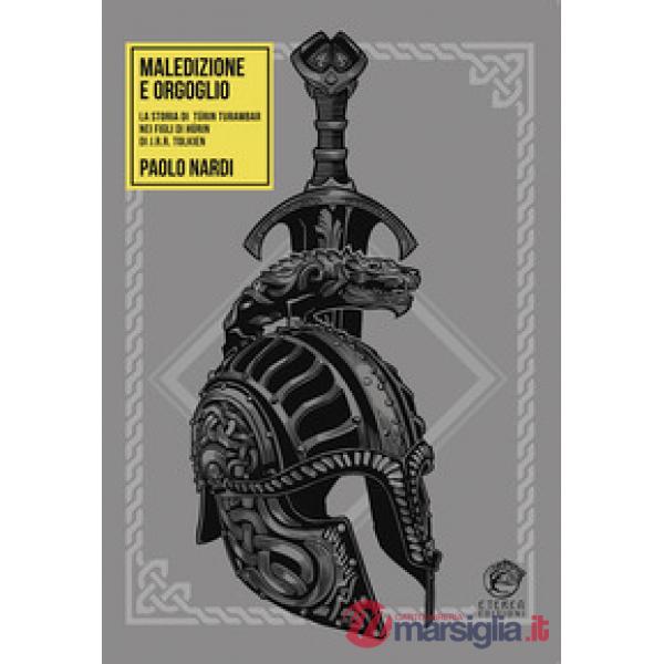 Maledizione e orgoglio. La storia di Túrin Turambar nei «Figli di Húrin» di J.R.R. Tolkien