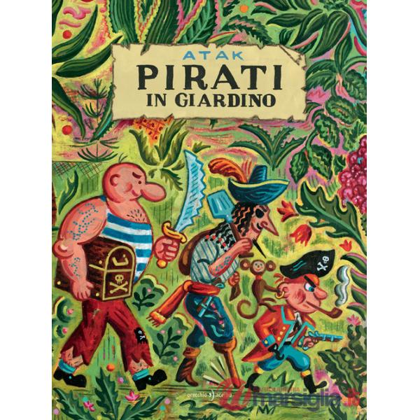 Pirati in giardino. Ediz. a colori
