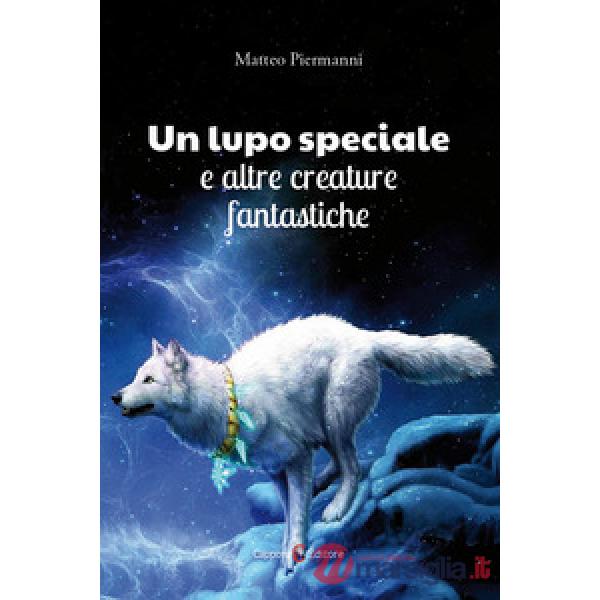 Lupo speciale e altre creature fantastiche (Un)