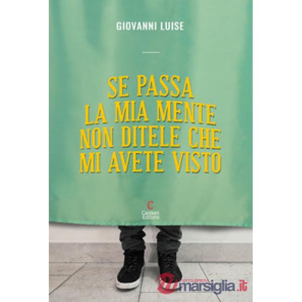 Se passa la mia mente non ditele che mi avete visto