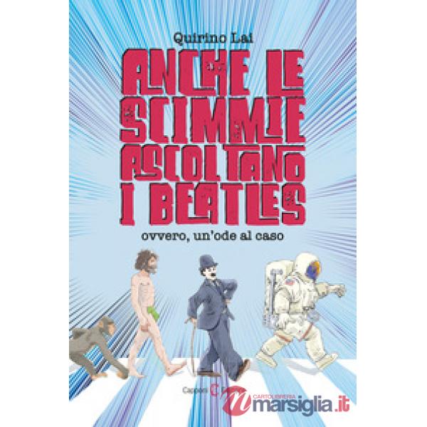 Anche le scimmie ascoltano i Beatles. Ovvero, un'ode al caso