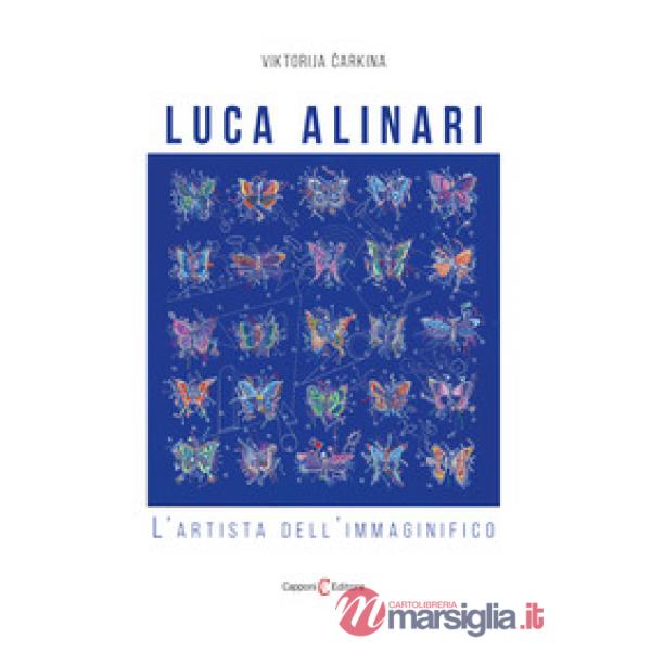 Luca Alinari. L'artista dell'immaginifico