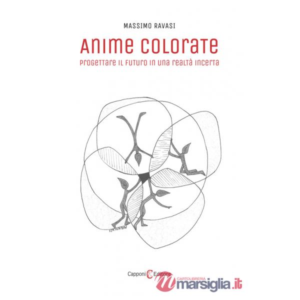 Anime colorate. Progettare il futuro in una realtà incerta