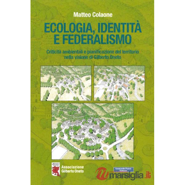 Ecologia, identità e federalismo. Criticità ambientali, pianificazione del territorio nella visione di Gilberto Oneto