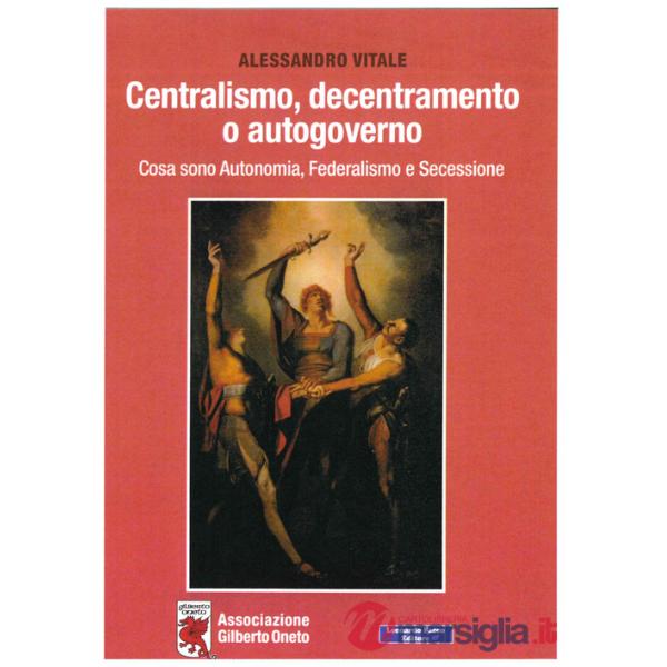 Centralismo, decentramento o autogoverno. Cosa sono Autonomia, Federalismo e Secessione
