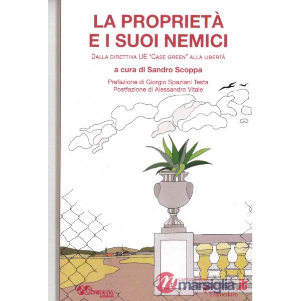Proprietà e i suoi nemici. Dalla direttiva UE «Case green» alla libertà (La)