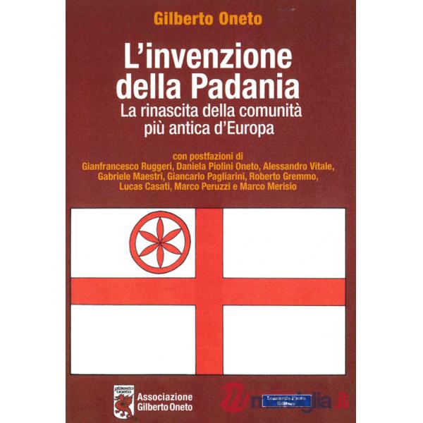 Invenzione della Padania. La rinascita della Comunità più antica d'Europa (L')