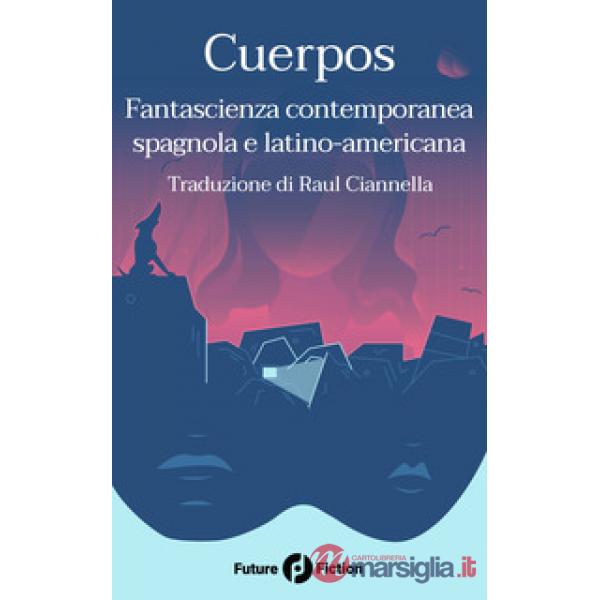 Cuerpos. Fantascienza contemporanea spagnola e latino-americana