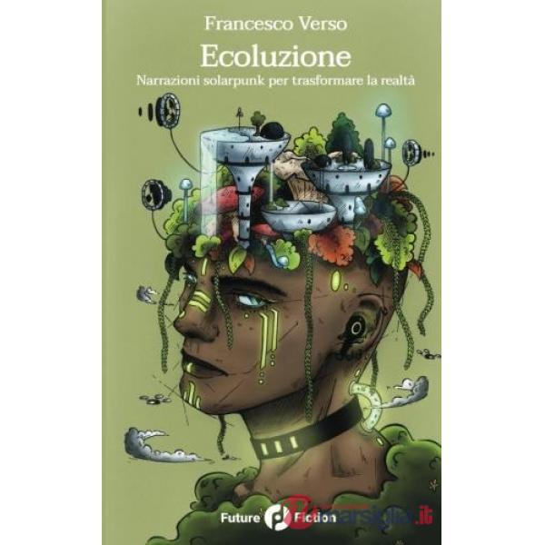 Ecoluzione. Narrazioni solarpunk per trasformare la realtà