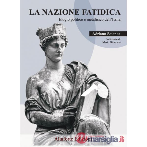 Nazione fatidica. Elogio politico e metafisico dell'Italia (La)