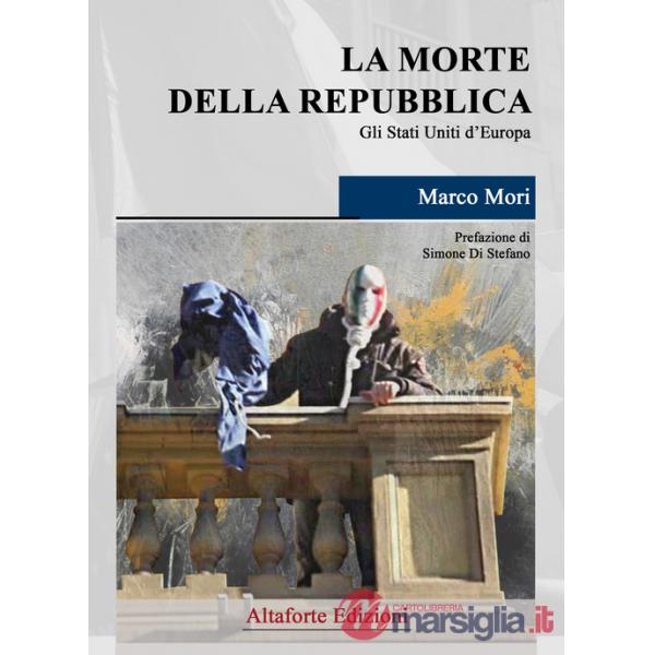 Morte della Repubblica. Gli Stati Uniti d'Europa (La)