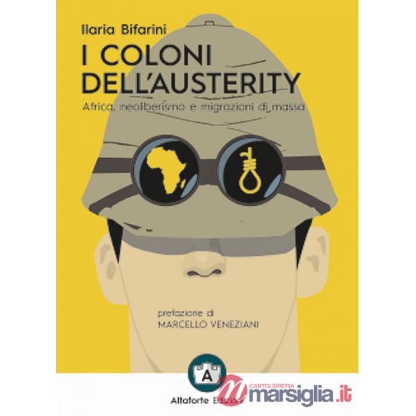 Coloni dell'austerity. Africa, neoliberismo e migrazioni di massa. Ediz. ampliata (I)