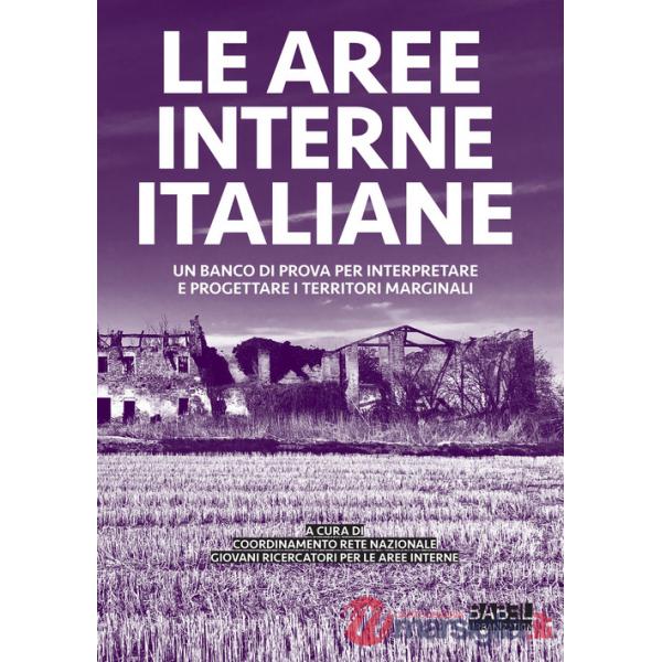 Le aree interne italiane. Un banco di prova per interpretare e progettare i territori marginali