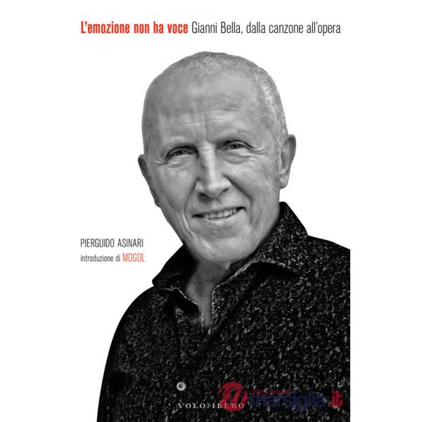 Emozione non ha voce. Gianni Bella, dalla canzone all'opera (L')