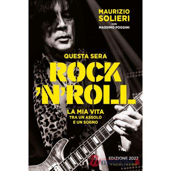 Questa sera rock'n'roll. La mia vita tra un assolo e un sogno