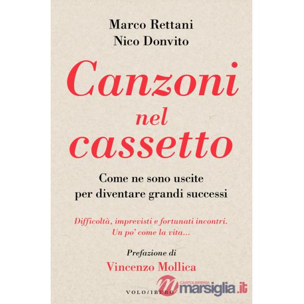 Canzoni nel cassetto. Come ne sono uscite per diventare grandi successi. Difficoltà, imprevisti e fortunati incontri. Un po' com