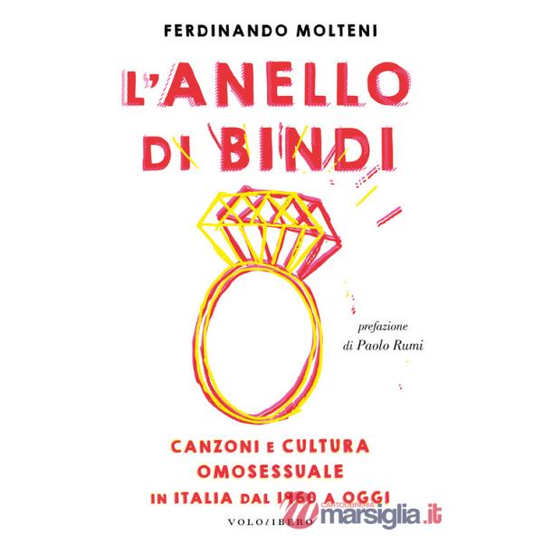 Anello di Bindi. Canzoni e cultura omosessuale in Italia dal 1960 a oggi (L')