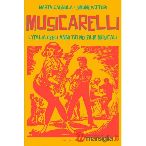 Musicarelli. L'Italia degli anni '60 nei film musicali