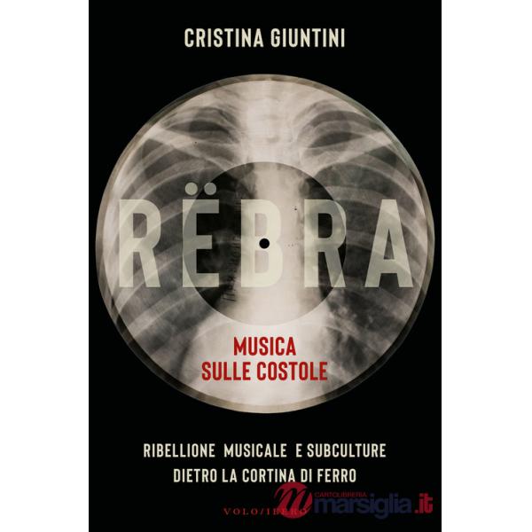 Rëbra. Musica sulle costole. Ribellione musicale e subculture dietro la cortina di ferro