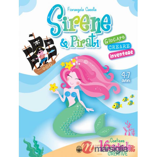 Sirene & Pirati. Giocare creare inventare. Ediz. a colori