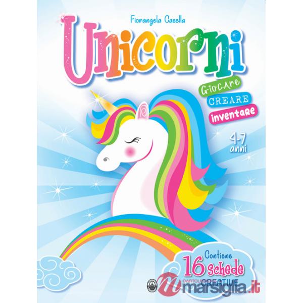 Unicorni. Giocare e creare. Ediz. a colori
