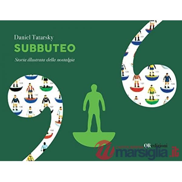 Subbuteo. Storia illustrata della nostalgia. Ediz. deluxe. Ediz. illustrata