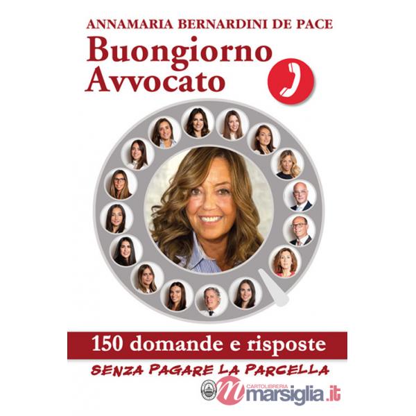 Buongiorno Avvocato. 150 domande e risposte senza pagare la parcella